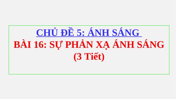 Chủ đề 5. ÁNH SÁNG